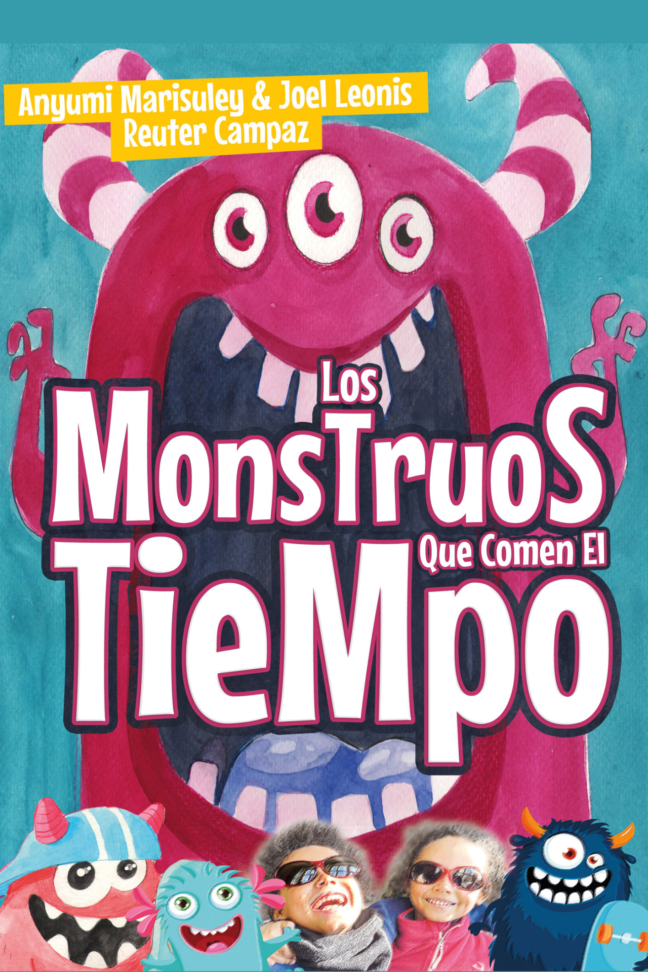 Los Monstruos Que Comen El Tiempo by Anyumi Marisuley & Joel Leonis Reuter Campaz