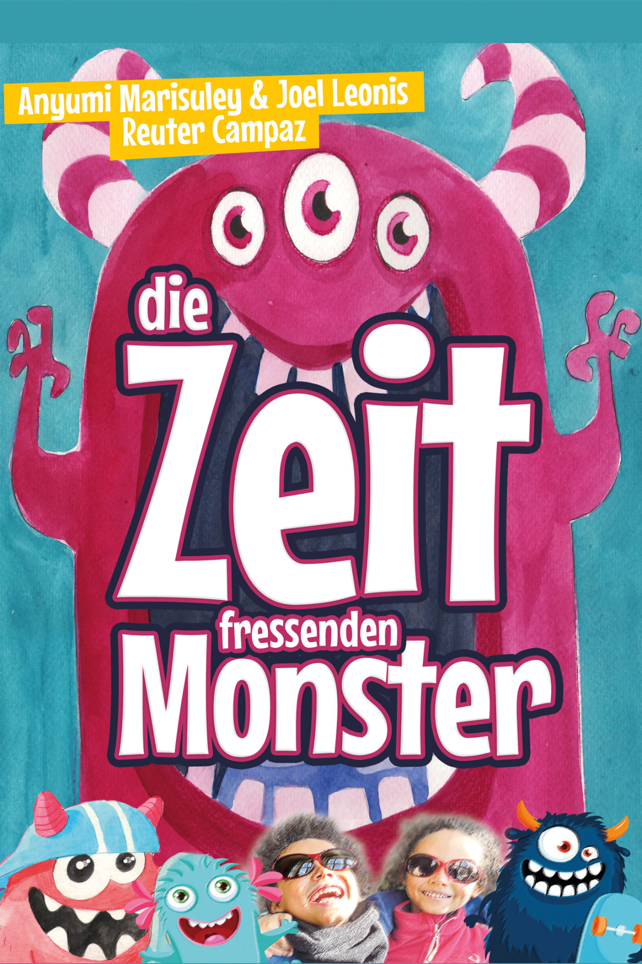 Die Zeit fressenden Monster by Anyumi Marisuley & Joel Leonis Reuter Campaz
